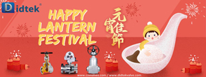 Didtek Valve Wish Everyone Happy Lantern Festival 2021